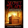 Secret Place: Learn To Dwell In The Holy of Holies