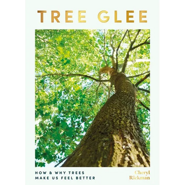 Tree Glee: How and Why Trees Make Us Feel Better