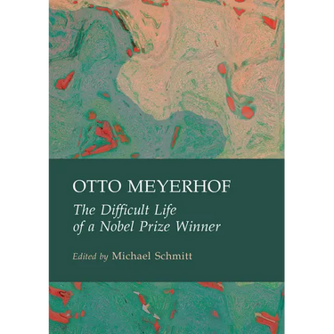 Otto Meyerhof: The Difficult Life of a Nobel Prize Winner
