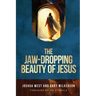The Jaw-Dropping Beauty of Jesus