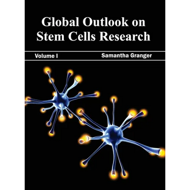 Global Outlook on Stem Cells Research: Volume I