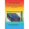 GRC in BFS Industry: A beginner's guide on Governance, Risk Management and Compliance by Banking & Finance Industry