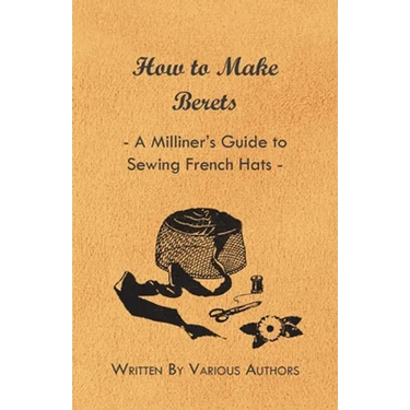 How to Make Berets - A Milliner's Guide to Sewing French Hats