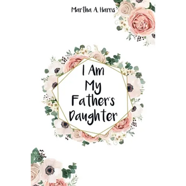 I Am My Father's Daughter