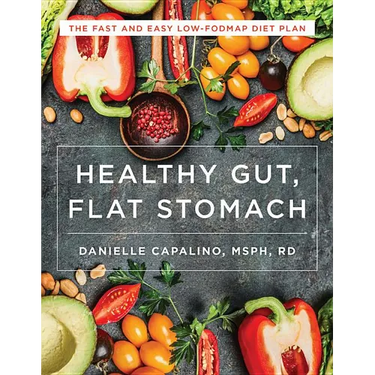 Healthy Gut, Flat Stomach: The Fast and Easy Low-Fodmap Diet Plan