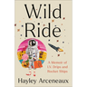 Wild Ride: A Memoir of I.V. Drips and Rocket Ships