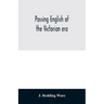Passing English of the Victorian era: a dictionary of heterodox English, slang and phrase
