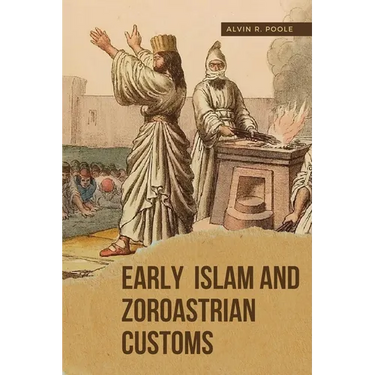 Early Islam and Zoroastrian Customs