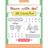 Share with Me! ABC Coloring Book: Shareable alphabet phonics book for toddlers, preschoolers, and pre-k kids
