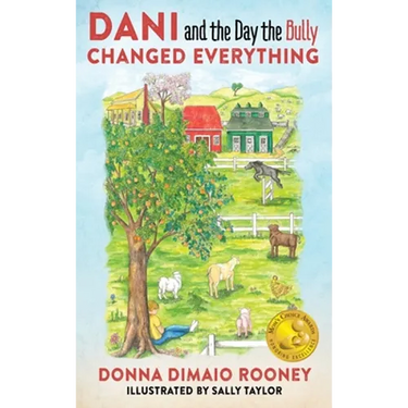 DANI and The Day the Bully Changed Everything (Mom's Choice Awards Gold Winner!)