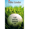 Play It as It Lies: Golf and the Spiritual Life