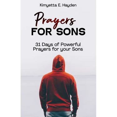 Prayers for Sons: 31 Days of Powerful Prayers for your Sons