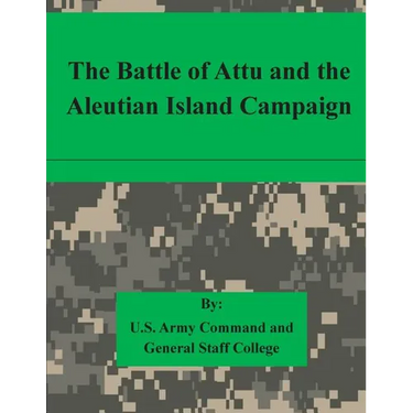 The Battle of Attu and the Aleutian Island Campaign