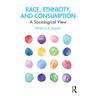 Race, Ethnicity, and Consumption: A Sociological View