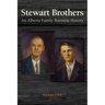 Stewart Brothers: An Alberta Family Business History