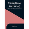 The Mayflower and Her Log; July 15, 1620-May 6, 1621 (Volume 3)