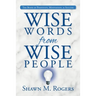 Wise Words from Wise People: The Book of Positivity, Motivation, & Success