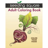 Seeding Square Adult Coloring Book: Color Your Food