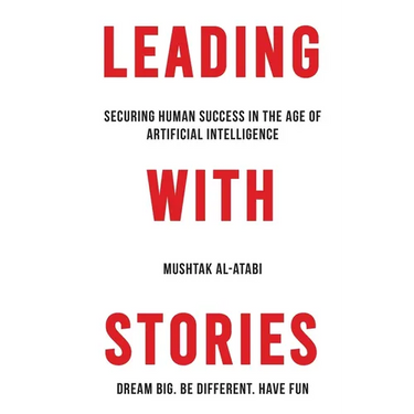Leading with Stories: Securing Human Success in the Age of Artificial Intelligence