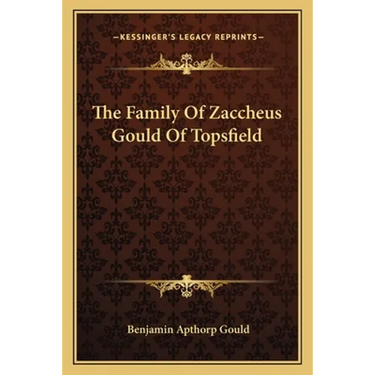 The Family Of Zaccheus Gould Of Topsfield