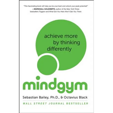 Mind Gym: Achieve More by Thinking Differently