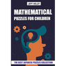 Mathematical Puzzles For Children: Hundred Puzzles - The Best Japanese Puzzles Collection