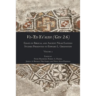 Ve-'Ed Ya'aleh (Gen 2: 6), volume 2: Essays in Biblical and Ancient Near Eastern Studies Presented to Edward L. Greenstein