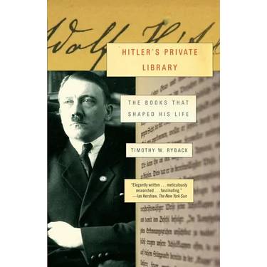 Hitler's Private Library: The Books That Shaped His Life