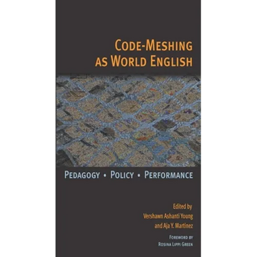 Code-Meshing as World English: Pedagogy, Policy, Performance