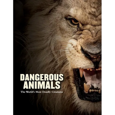 Dangerous Animals: The World's Most Deadly Creatures