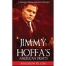 Jimmy Hoffa's American Fights: A Highly Opinionated History