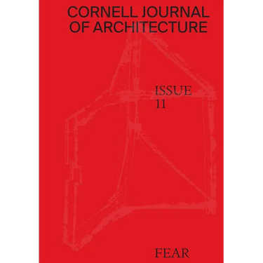 Cornell Journal of Architecture 11: Fear