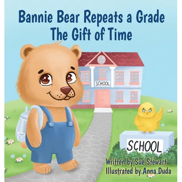 Bannie Bear Repeats a Grade: The Gift of Time