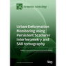 Urban Deformation Monitoring using Persistent Scatterer Interferometry and SAR tomography