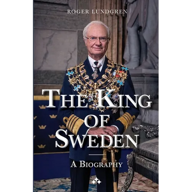 The King of Sweden: A biography