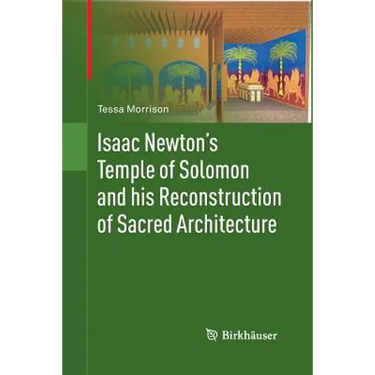 Isaac Newton's Temple of Solomon and His Reconstruction of Sacred Architecture