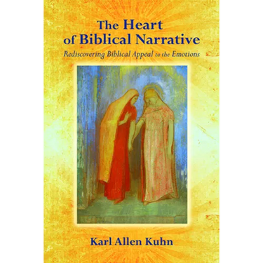 The Heart of Biblical Narrative: Rediscovering Biblical Appeal to the Emotions
