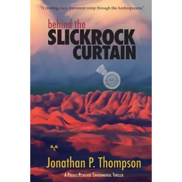 Behind the Slickrock Curtain: A Project Petrichor Environmental Thriller