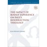 The Impact of Bodily Experience on Paul's Resurrection Theology
