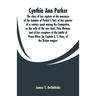 Cynthia Ann Parker: The story of her capture at the massacre of the inmates of Parker's Fort; of her quarter of a century spent among the