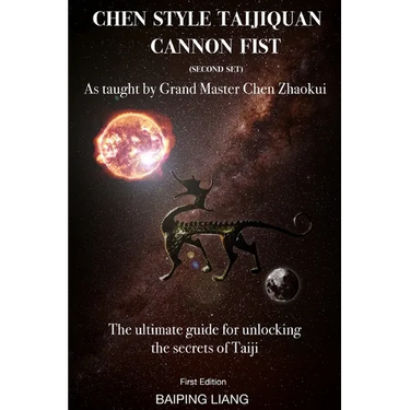 Chen Style Taijiquan Cannon Fist (Second Set) as Taught By Grand Master Chen Zhaokui: The ultimate guide for unlocking the secrets of Taiji First Edit