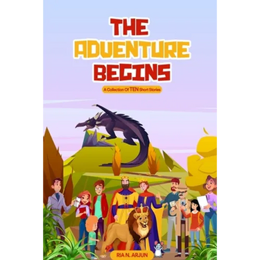 The Adventure Begins: A Collection of TEN Short Stories