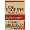 The Secrets Men Keep: How Men Make Life and Love Tougher Than It Has to Be