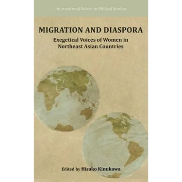 Migration and Diaspora: Exegetical Voices of Women in Northeast Asian Countries