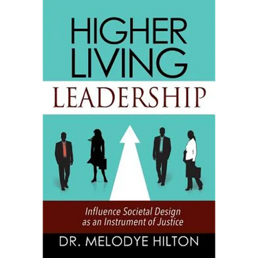 Higher Living Leadership: Influence Societal Design as an Instrument of Justice
