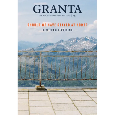 Granta 157: Should We Have Stayed at Home?