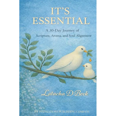 It's Essential: A 30-Day Journey of Scripture, Aroma, and Soul Alignment