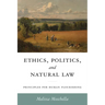 Ethics, Politics, and Natural Law: Principles for Human Flourishing