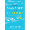 Are You a Manager or a Leader?: How to Inspire Results Through Others