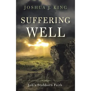 Suffering Well: Job's Stubborn Faith